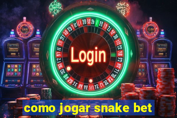 como jogar snake bet